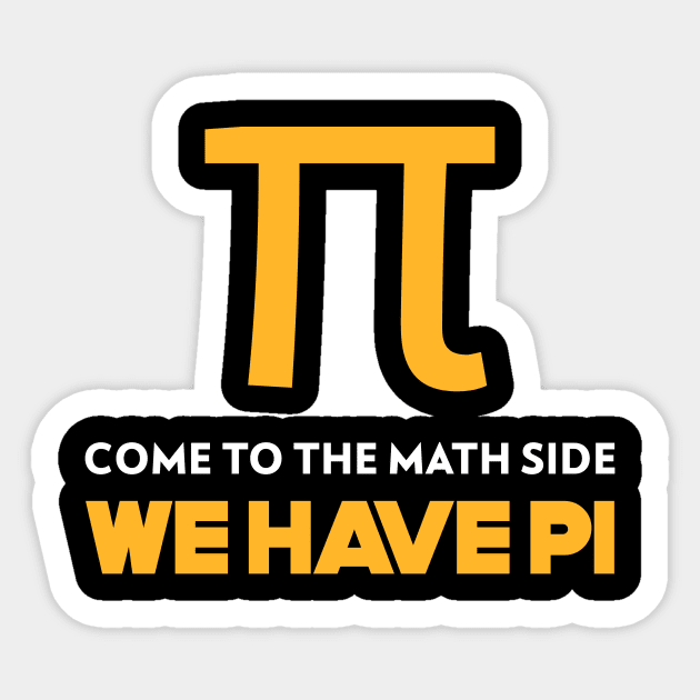 Come to the Math Side, We Have Pi Sticker by Chemis-Tees